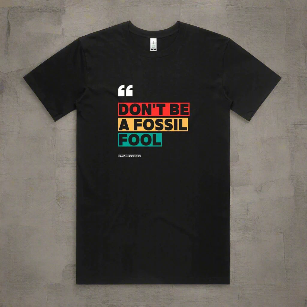 Don't Be A Fossil Fool Organic Tee - Wildwood Eco