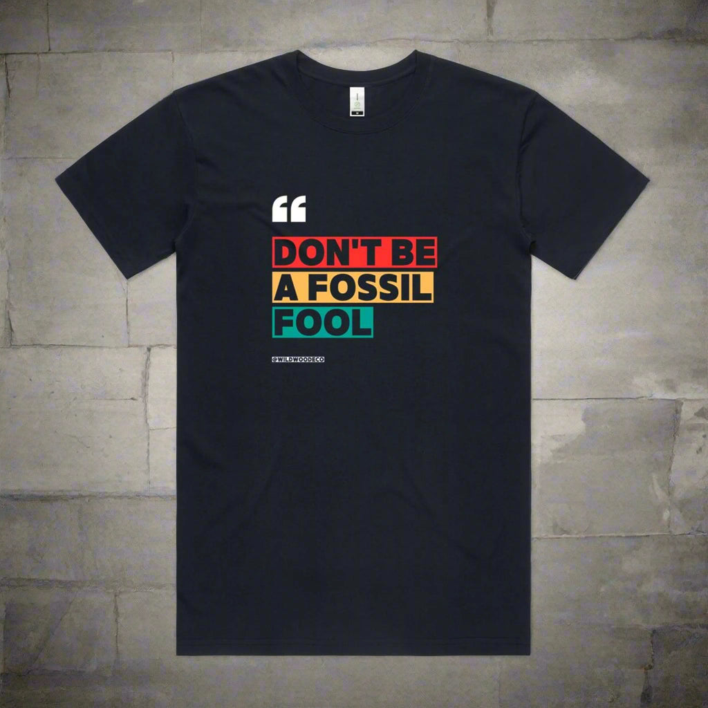 Don't Be A Fossil Fool Organic Tee - Wildwood Eco